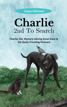 Charlie 2nd To Search : Charlie, the Mystery-Solving Great Dane & His Quick Traveling Partners, #2