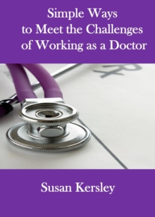 Simple Ways to Meet the Challenges of Working as a Doctor : Books for Doctors