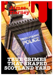 True Crimes That Shaped Scotland Yard