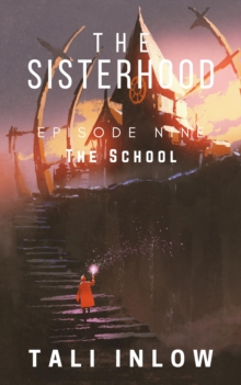 Sisterhood: Episode Nine : The Sisterhood, #9