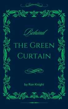 Behind the Green Curtain