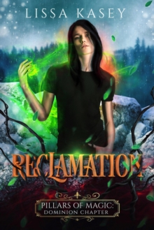 Reclamation : Pillars of Magic: Dominion Chapter, #2