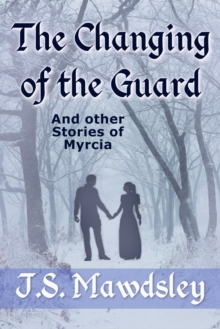 Changing of the Guard: And Other Stories of Myrcia