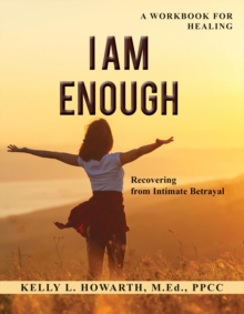 I Am Enough-Recovering from Intimate Betrayal