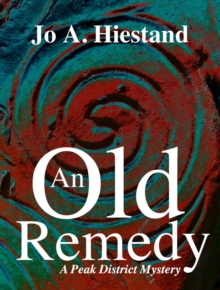 Old Remedy : The Peak District Mysteries, #7