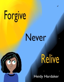 Forgive Never Relive : Heidy's Storhymies, #5