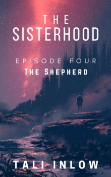 Sisterhood: Episode Four : The Sisterhood, #4