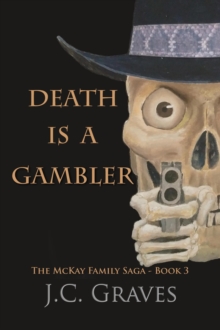 Death is a Gambler : The McKay Family Saga, #3