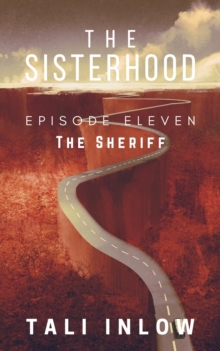 Sisterhood: Episode Eleven : The Sisterhood, #11