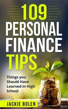 109 Personal Finance Tips: Things you Should Have Learned in High School