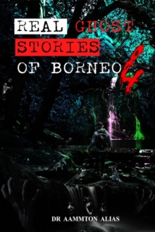 Real Ghost Stories of Borneo 4