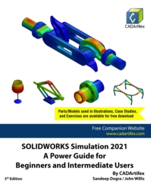 SOLIDWORKS Simulation 2021: A Power Guide for Beginners and Intermediate Users