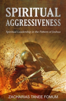 Spiritual Aggressiveness (Spiritual Leadership in The Pattern of Joshua) : Leading God's people, #2