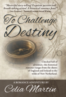 To Challenge Destiny : Celia Martin Series, #1