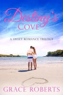 Destiny's Cove - A Sweet Romance Trilogy