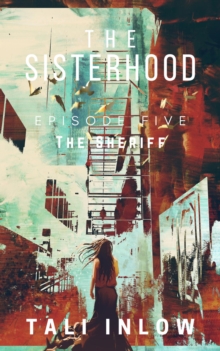 Sisterhood: Episode Five : The Sisterhood, #5