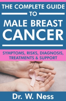 Complete Guide to Male Breast Cancer: Symptoms, Risks, Diagnosis, Treatments & Support