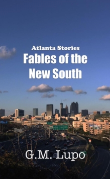 Atlanta Stories: Fables of the New South