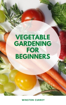 Vegetable Gardening For Beginners