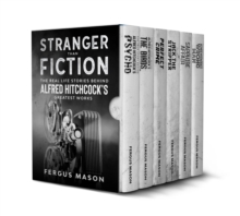 Stranger Than Fiction: The Real Life Stories Behind Alfred Hitchcock's Greatest Works (Box Set)