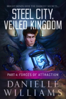 Steel City, Veiled Kingdom, Part 4: Forces of Attraction