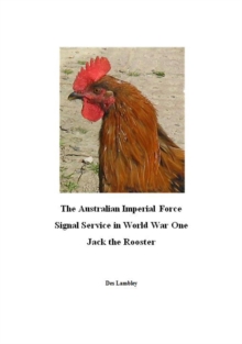 Australian Imperial Force Signal Service in World War One : Jack the Rooster