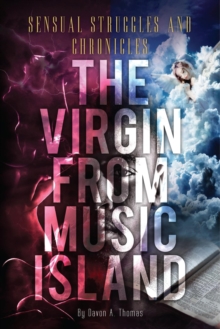 Sensual Struggles and Chronicles - The Virgin From Music Island