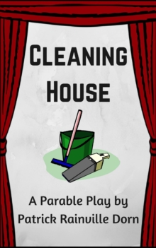 Cleaning House: A Parable Play