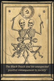 Black Death and his Unexpected Positive Consequences to Society