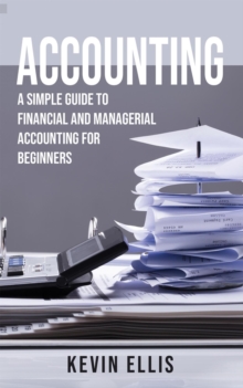 Accounting: A Simple Guide to Financial and Managerial Accounting for Beginners