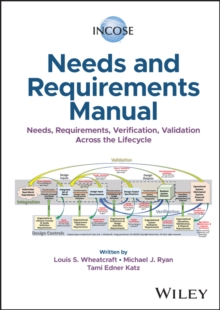 INCOSE Needs and Requirements Manual : Needs, Requirements, Verification, Validation Across the Lifecycle