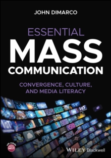 Essential Mass Communication : Convergence, Culture, and Media Literacy