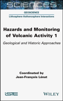 Hazards and Monitoring of Volcanic Activity 1 : Geological and Historic Approaches