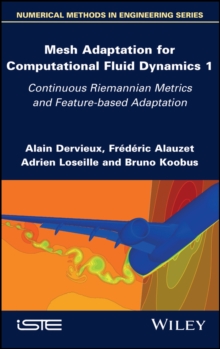 Mesh Adaptation for Computational Fluid Dynamics, Volume 1 : Continuous Riemannian Metrics and Feature-based Adaptation