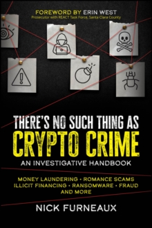 There's No Such Thing as Crypto Crime : An Investigative Handbook