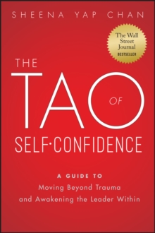 The Tao of Self-Confidence : A Guide to Moving Beyond Trauma and Awakening the Leader Within