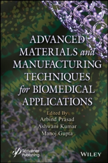 Advanced Materials and Manufacturing Techniques for Biomedical Applications