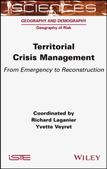 Territorial Crisis Management : From Emergency to Reconstruction