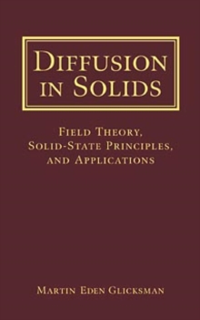 Diffusion in Solids : Field Theory, Solid-State Principles, and Applications