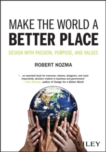 Make the World a Better Place : Design with Passion, Purpose, and Values