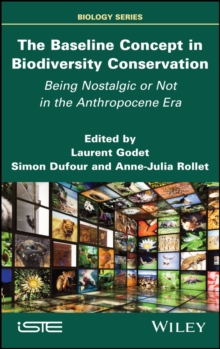 The Baseline Concept in Biodiversity Conservation : Being Nostalgic or Not in the Anthropocene Era