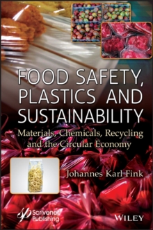 Food Safety, Plastics and Sustainability : Materials, Chemicals, Recycling and the Circular Economy