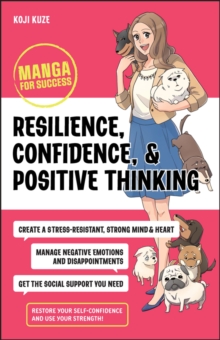 Resilience, Confidence, and Positive Thinking : Manga for Success