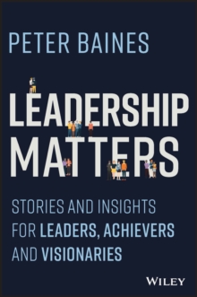 Leadership Matters : Stories and Insights for Leaders, Achievers and Visionaries