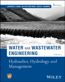 Water and Wastewater Engineering, Volume 1 : Hydraulics, Hydrology and Management