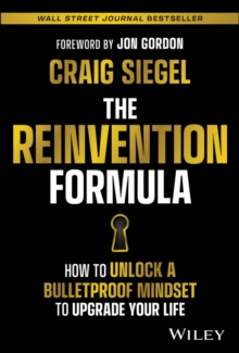 The Reinvention Formula : How to Unlock a Bulletproof Mindset to Upgrade Your Life