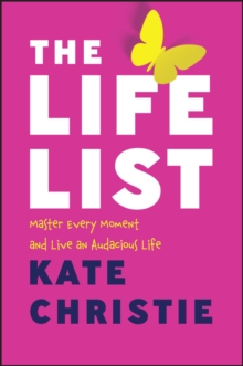 The Life List : The #1 Award Winner: Master Every Moment and Live an Audacious Life