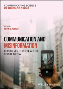 Communication And Misinformation : Crisis Events In The Age Of Social Media