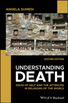 Understanding Death : Ideas of Self and the Afterlife in Religions of the World