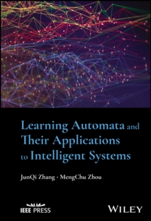 Learning Automata and Their Applications to Intelligent Systems